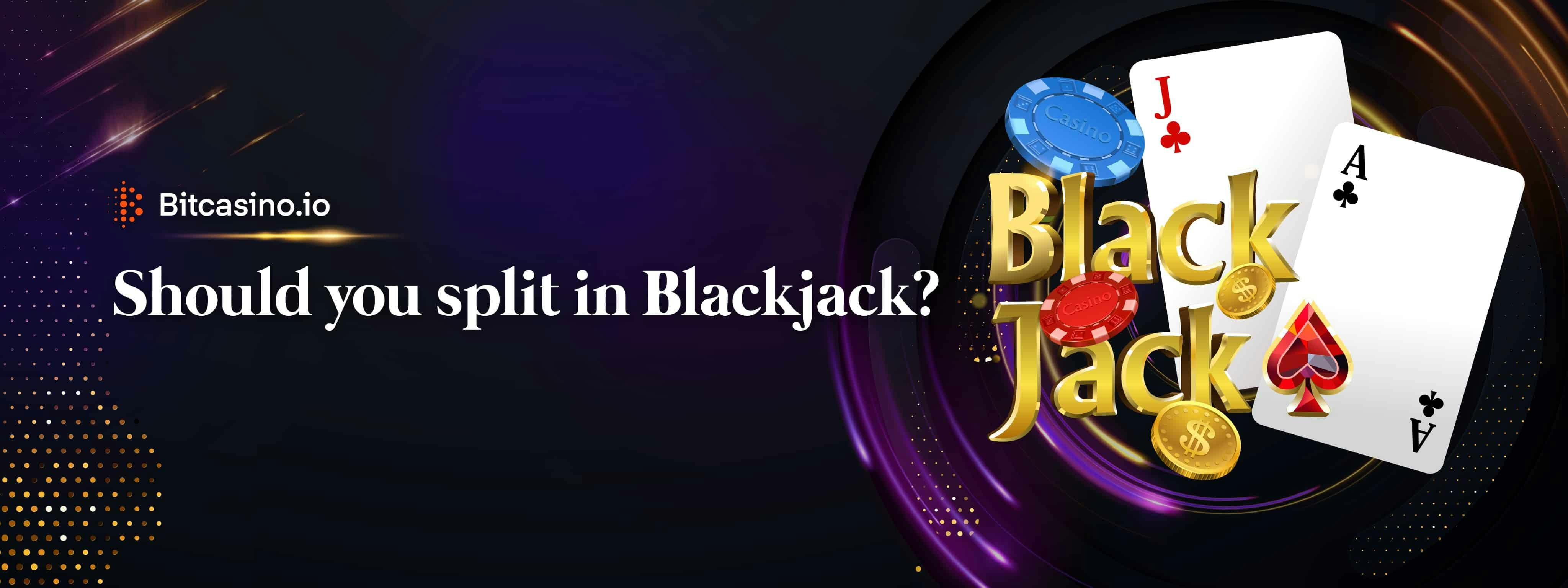 Blackjack: To split or not to split? Situations to consider